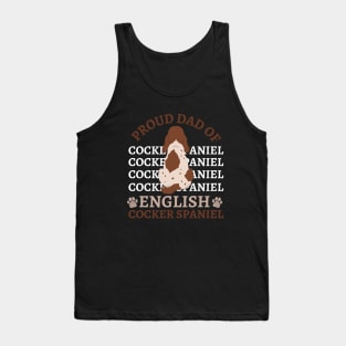 Dad of English Cocker Spaniel Life is better with my dogs Dogs I love all the dogs Tank Top